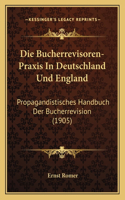 Bucherrevisoren-Praxis In Deutschland Und England: Propagandistisches Handbuch Der Bucherrevision (1905)