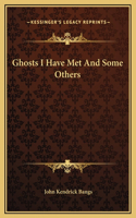 Ghosts I Have Met And Some Others