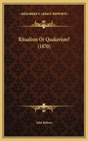 Ritualism Or Quakerism? (1870)