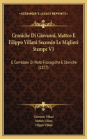 Croniche Di Giovanni, Matteo E Filippo Villani Secondo Le Migliori Stampe V1