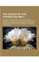 The Church of Our Fathers; As Seen in St. Osmund's Rite for the Cathedral of Salisbury