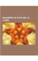 Bauwerk in Pays de la Loire: Bahnstrecke in Pays de la Loire, Kirchengebaude in Pays de la Loire, Kloster in Pays de la Loire, Schloss in Pays de L(German)
