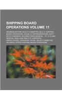 Shipping Board Operations; Hearings Before Select Committee on U. S. Shipping Board Operations, House of Representatives, Sixty-Sixth Congress, Second[-Third] Session ... PT. 1[-14 and General Index and Table of Contents] Volume 11