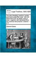 The new pleading, practice, parties and forms under the code