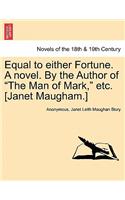 Equal to Either Fortune. a Novel. by the Author of 