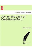 Joy; Or, the Light of Cold-Home Ford.