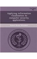 Applying Information Visualization to Computer Security Applications
