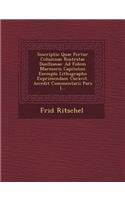 Inscriptio Quae Fertur Columnae Rostratae Duellianae: Ad Fidem Marmoris Capitolini Exemplo Lithographo Exprimendam Curavit. Accedit Commentarii Pars I...