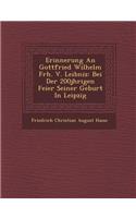 Erinnerung an Gottfried Wilhelm Frh. V. Leibniz: Bei Der 200j Hrigen Feier Seiner Geburt in Leipzig