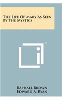 Life Of Mary As Seen By The Mystics