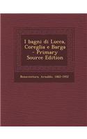 I Bagni Di Lucca, Coreglia E Barga