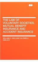 The Law of Voluntary Societies, Mutual Benefit Insurance and Accident Insurance
