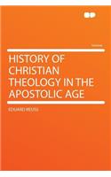 History of Christian Theology in the Apostolic Age: (English)