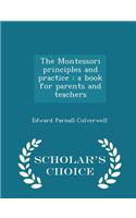 The Montessori Principles and Practice: A Book for Parents and Teachers - Scholar's Choice Edition