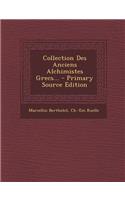 Collection Des Anciens Alchimistes Grecs...