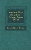 American Wives and Others - Primary Source Edition