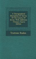 A Chorographical Description or Survey of the County of Devon. with Additions