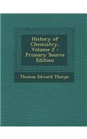 History of Chemistry, Volume 2 - Primary Source Edition