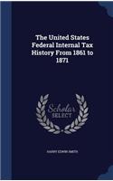 United States Federal Internal Tax History From 1861 to 1871