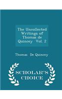 The Uncollected Writings of Thomas de Quincey Vol. 2 - Scholar's Choice Edition