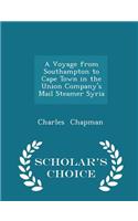 A Voyage from Southampton to Cape Town in the Union Company's Mail Steamer Syria - Scholar's Choice Edition
