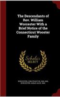 The Descendants of Rev. William Worcester with a Brief Notice of the Connecticut Wooster Family