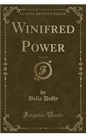 Winifred Power, Vol. 1 of 3 (Classic Reprint): (English)