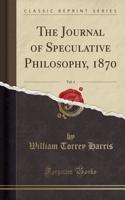 The Journal of Speculative Philosophy, 1870, Vol. 4 (Classic Reprint)