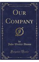 Our Company (Classic Reprint)