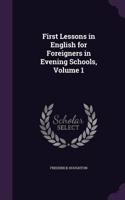 First Lessons in English for Foreigners in Evening Schools, Volume 1