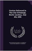 Oration Delivered In The City Of Raleigh, North-carolina, July 4th, 1856