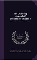 The Quarterly Journal of Economics, Volume 7