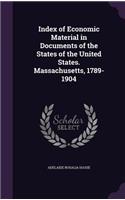 Index of Economic Material in Documents of the States of the United States. Massachusetts, 1789-1904