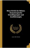 Neue Kritik Der Buhne; Dramaturgische Grundlegungen Und Ausfuhrungen