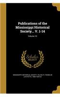 Publications of the Mississippi Historical Society... V. 1-14; Volume 10