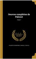 Oeuvres complèttes de Palissot; Tome 7: (French)