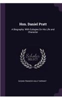 Hon. Daniel Pratt: A Biography: With Eulogies On His Life and Character