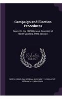 Campaign and Election Procedures: Report to the 1989 General Assembly of North Carolina, 1989 Session