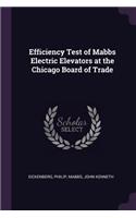 Efficiency Test of Mabbs Electric Elevators at the Chicago Board of Trade