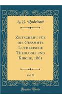 Zeitschrift Für Die Gesammte Lutherische Theologie Und Kirche, 1861, Vol. 22 (Classic Reprint)