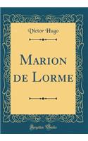 Marion de Lorme (Classic Reprint)