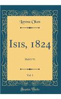Isis, 1824, Vol. 1: Heft I-VI (Classic Reprint)