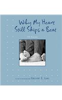 Why My Heart Still Skips a Beat