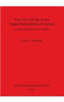 The Use of Clay in the Upper Paleolithic of Europe: Symbolic Applications of a Material(Bar S)
