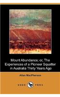 Mount Abundance; Or, the Experiences of a Pioneer Squatter in Australia Thirty Years Ago (Dodo Press)