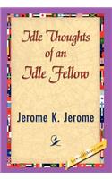 Idle Thoughts of an Idle Fellow
