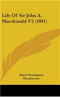 Life Of Sir John A. Macdonald V2 (1891)