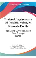 Trial And Imprisonment Of Jonathan Walker, At Pensacola, Florida