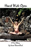 Heart Wide Open: A True Story by Janae Thorne-Bird