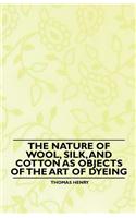 Nature of Wool, Silk, and Cotton as Objects of the Art of Dyeing
